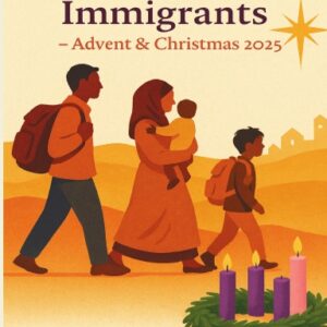 Walking with Immigrants: Advent & Christmas 2025 (Year A)